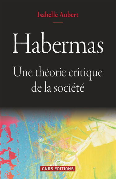 Habermas : une théorie critique de la société