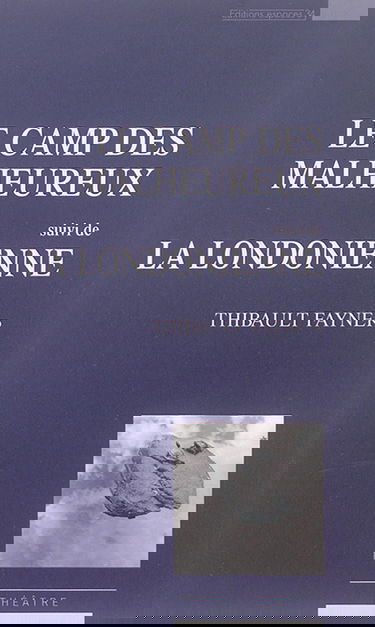 Le camp des malheureux. La Londonienne : théâtre