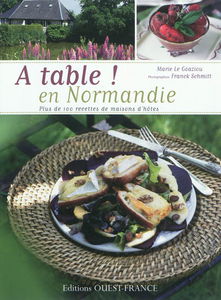 A table ! en Normandie : plus de 100 recettes de maisons d'hôtes
