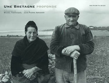 Une Bretagne profonde : reportages