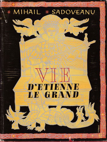 Mihail Sadoveanu. Vie d'Etienne le Grand : . Viaa lui tefan cel Mare. Traduit du roumain par Al. Duiliu-Zamfiresco