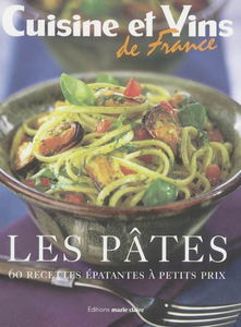 Les pâtes : 60 recettes épatantes à petits prix