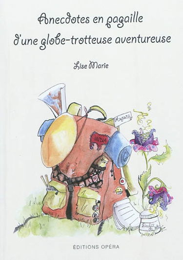 Anecdotes en pagaille d'une globe-trotteuse aventureuse