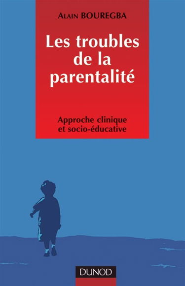 Les troubles de la parentalité : approche clinique et socio-éducative