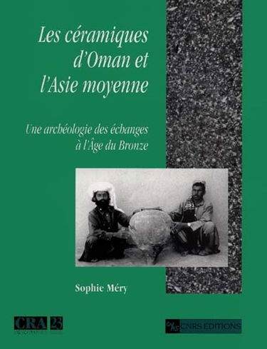 Les céramiques d'Oman et l'Asie moyenne : une archéologie des échanges à l'âge du Bronze
