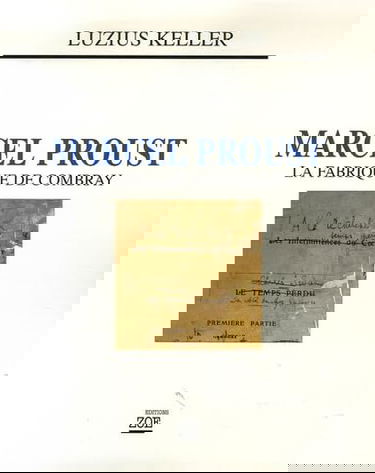 Marcel Proust, la fabrique de Combray