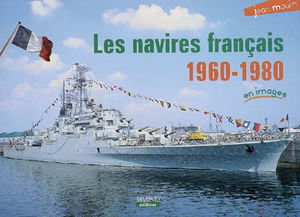 Les navires de guerre français, 1960-1980