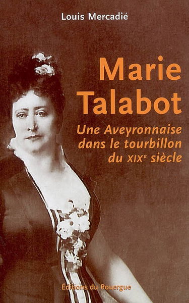 Marie Talabot : une Aveyronnaise dans le tourbillon du XIXe siècle