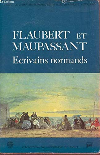 Flaubert et Maupassant : Ecrivains normands