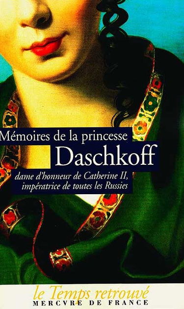 Mémoires de la princesse Daschkoff : dame d'honneur de Catherine II, impératrice de toutes les Russies