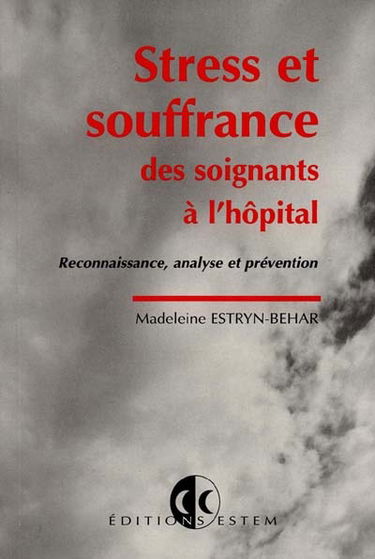 Stress et souffrance des soignants à l'hôpital : reconnaissance, analyse et prévention
