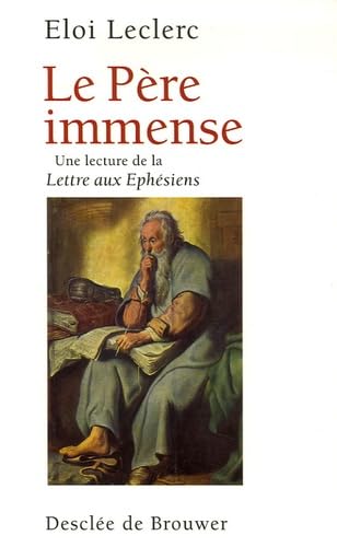 Le Père immense: Une lecture de la Lettre de saint Paul aux Ephésiens
