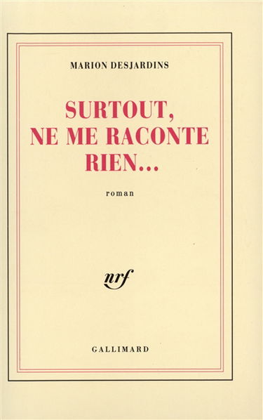 Surtout, ne me raconte rien...