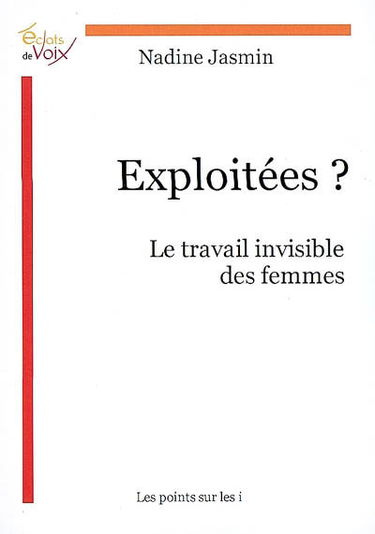 Exploitées ? : le travail invisible des femmes