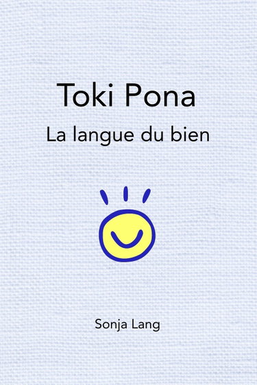 Couverture de Toki Pona: la langue du bien