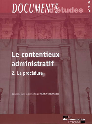 Le contentieux administratif. Vol. 2. La procédure