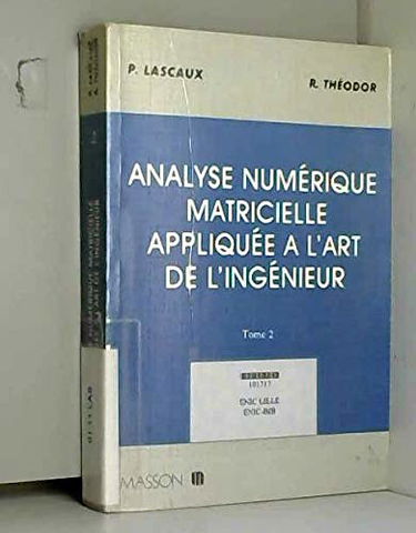 Analyse numerique matricielle appliquee a l'art de l'ingenieur