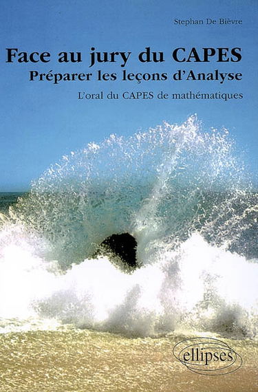 Face au jury du Capes : préparer les leçons d'analyse : l'oral du Capes de mathématiques