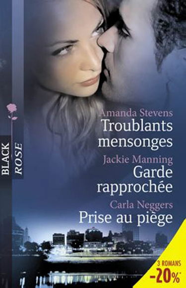 Garde rapprochée. Prise au piège. Troublants mensonges