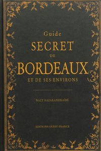Guide secret de Bordeaux et de ses environs