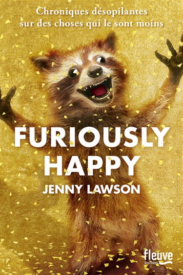 Furiously happy : chroniques désopilantes sur des choses qui le sont moins