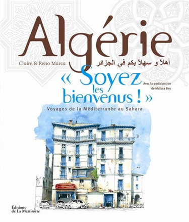 Couverture de Algérie, soyez les bienvenus ! : voyages de la Méditerranée au Sahara par Claire Marca