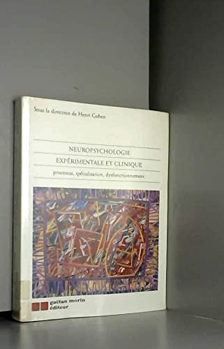 Neuropsychologie expérimentale et clinique: Processus, spécialisation, dysfonctionnement