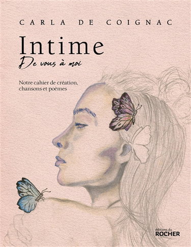 Intime, de vous à moi : notre cahier de création, chansons et poèmes