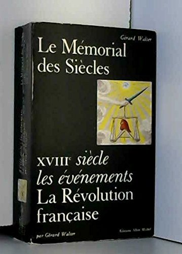 Couverture de Le Mémorial des Siècles, XVIIIe siècle, les événements. La Révolution française.