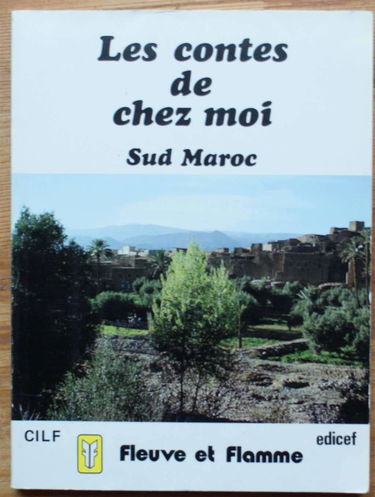 Les Contes de chez moi : Sud Maroc