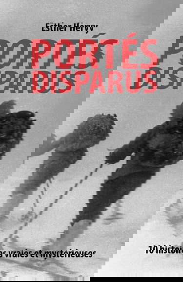 Disparus : histoires vraies et mystérieuses