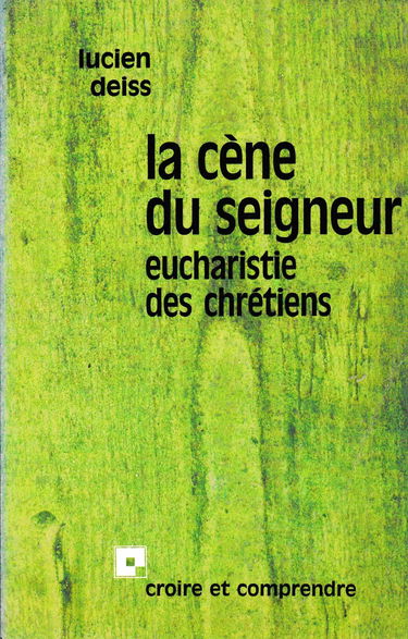 La Cène du Seigneur : eucharistie des chrétiens