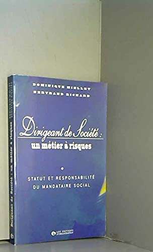 Dirigeant de société, un métier à risques : statut et responsabilité du mandataire social