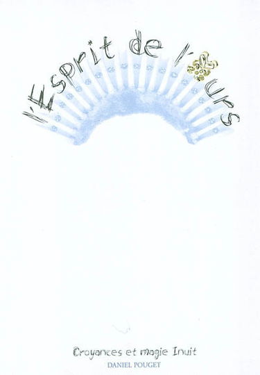 L'esprit de l'ours : croyances et magie inuit