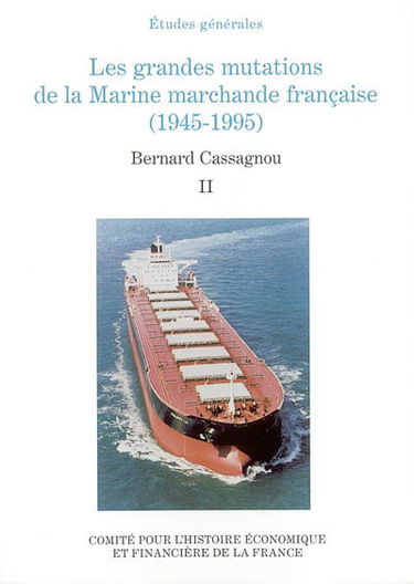 Les grandes mutations de la marine marchande française (1945-1995). Vol. 2