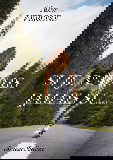 Si je n'avais jamais su...