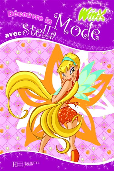 Winx Club. Vol. 2005. Découvre la mode avec Stella