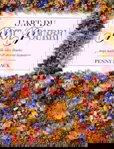 L'Art du pot-pourri : mille idées fleuries pour parfumer et décorer la maison