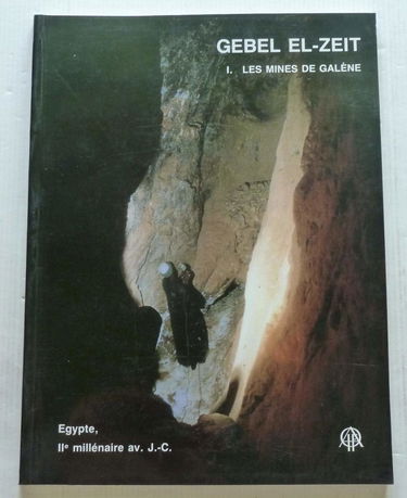 Gebel el-Zeit, tome 1: les Mines de Galène. L'Egypte au 2e millénaire avant Jésus-Christ