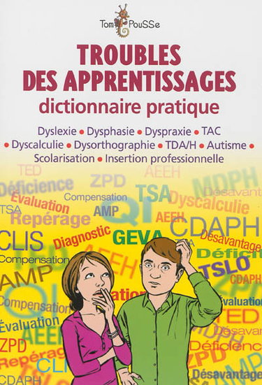 Couverture de Troubles des apprentissages : dictionnaire pratique : dyslexie, dysphasie, dyspraxie, TAC, dyscalculie, dysorthographie, TDA-H, autisme, scolarisation, insertion professionnelle