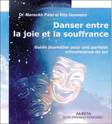 Danser entre la joie et la souffrance : guide journalier pour une parfaite connaissance de soi