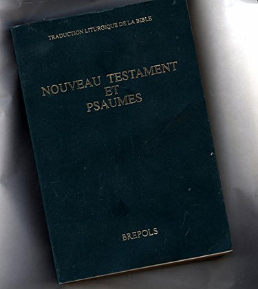 Couverture de Nouveau Testament et Psaumes: Traduction liturgique de la Bible, texte officiel intégral