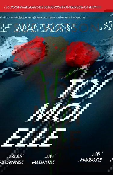 Toi, moi, elle: Un thriller psychologique vertigineux aux rebondissements stupéfiants