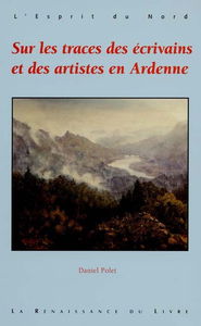 Sur les traces des écrivains et des artistes en Ardenne