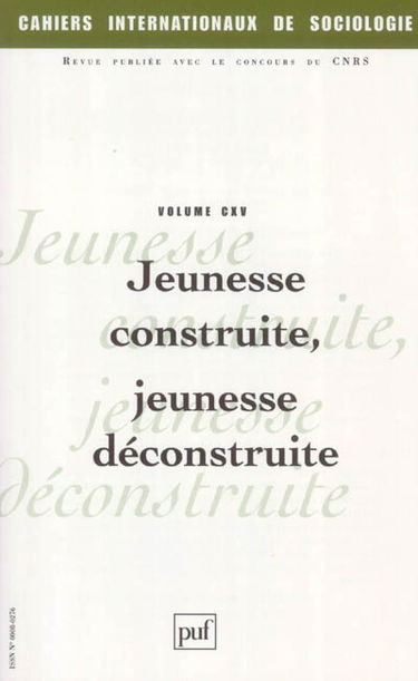 Cahiers internationaux de sociologie, n° 115. Jeunesse construite, jeunesse déconstruite