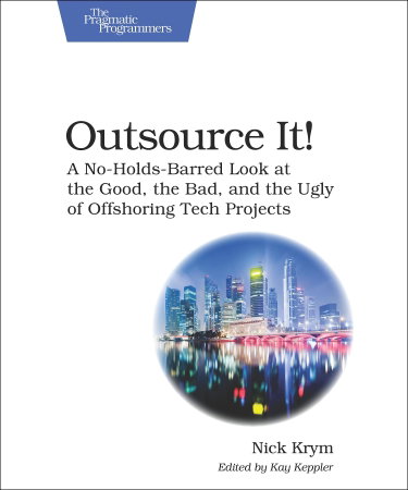 Couverture de Outsource It!: A No-Holds-Barred Look at the Good, the Bad, and the Ugly of Offshoring Tech Projects