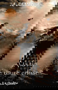 À la fin de toute chose: 2- La Quête