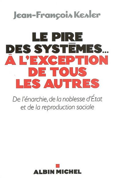 Le pire des systèmes... à l'exception de tous les autres : de l'énarchie, de la noblesse d'Etat et de la reproduction sociale