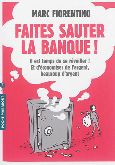 Faites sauter la banque ! : le guide pour économiser votre argent