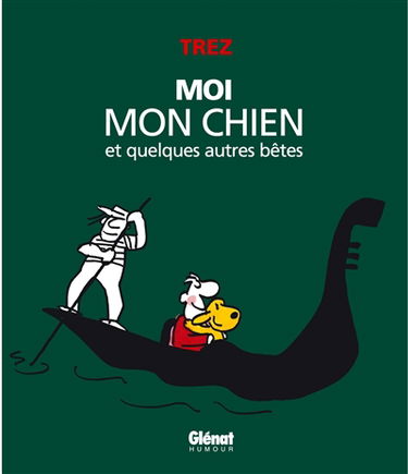Moi et mon chien : et quelques autres bêtes